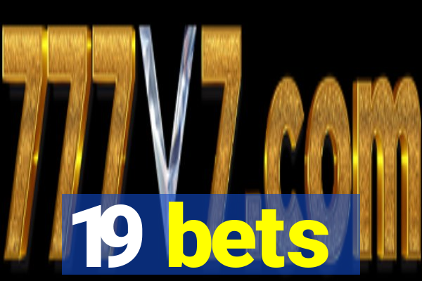 19 bets